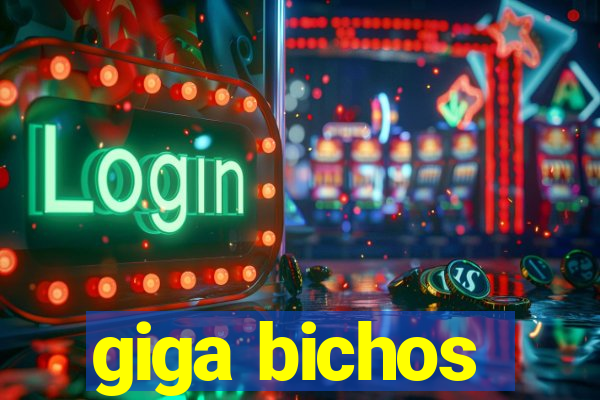 giga bichos